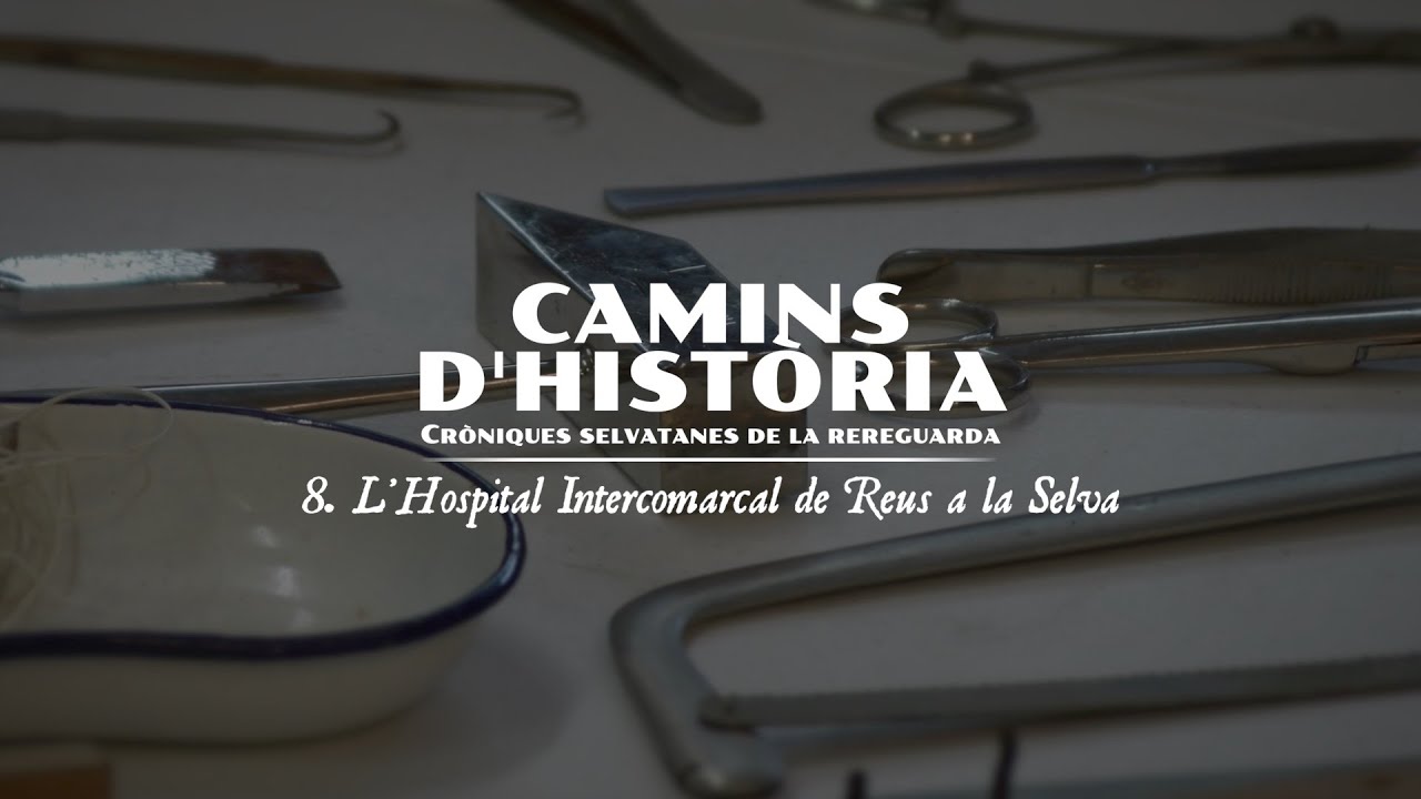 Cròniques selvatanes de la rereguarda | Capítol 8 - L'Hospital Intercomarcal de Reus a la Selva