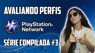 Avaliando Perfis PSN Série Compilada #3