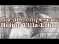 Capture de la vidéo Great Composers: Heitor Villa-Lobos