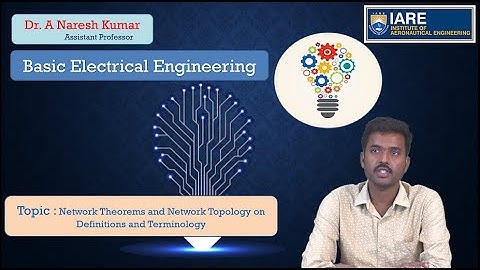 Network Theorems and Network Topology on Definitions and Terminology by Dr. A Naresh Kumar