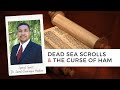 Dead Sea Scrolls & the Curse of Ham | Dr. Jamal-Dominique Hopkins