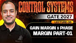 Lec-36 | Gain Margin & Phase Margin Part-01 | Control Systems | GATE 2027 | Ankit Goyal