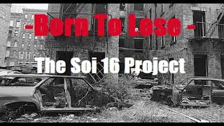 - Born to lose -  The Soi 16 Project (Johnny Thunders cover)