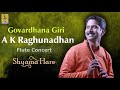 Govardhana Giri | a flute concert by A.K.Raghunadhan | Shyama Hare