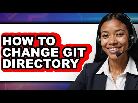 How to Change Git Directory (updated)
