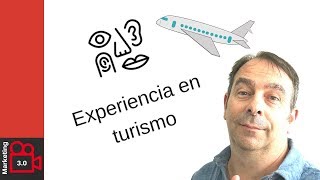 Experiencia en turismo : La experiencia para diferenciarse