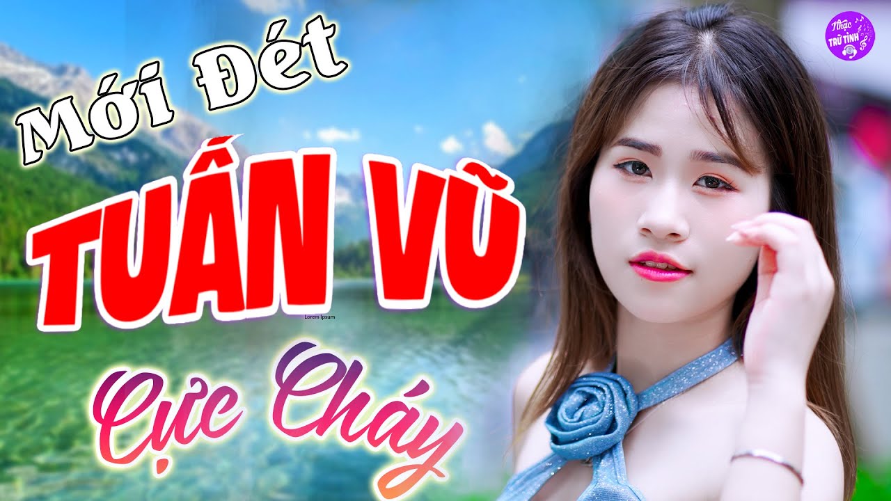 LK Disco Tuấn Vũ Mới Ra Hay Nhất Hiện Nay - Nhạc Trữ Tình Remix Bass Cực Cháy Phê Nóng Bỏng