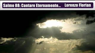 Video thumbnail of "Salmo 89(88): Cantaré Eternamente Tus Misericordias Señor - Lorenzo Florián"