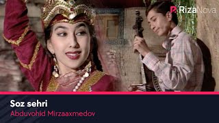 Abduvohid Mirzaaxmedov - Soz sehri | Абдувохид Мирзаахмедов - Соз сехри