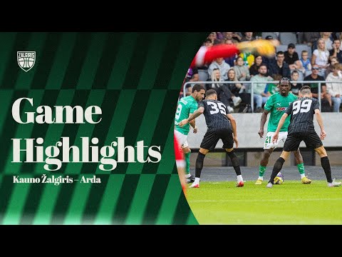Kauno Zalgiris Arda Goals And Highlights