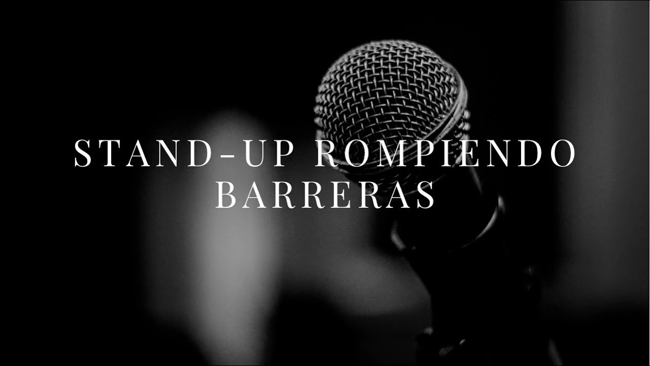 Stand Up Rompiendo Barreras YouTube stand-up-rompiendo-barreras-youtube