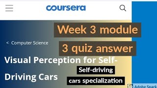 Visual perception for self driving cars week 3 module 3 graded quiz answer Self-Driving cars answer