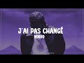 Ninho J AI PAS CHANGÉ Paroles