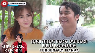 LILIS MASIH RINDU! SUPARMAN GAK PEKA BANGET - SUPARMAN REBORN