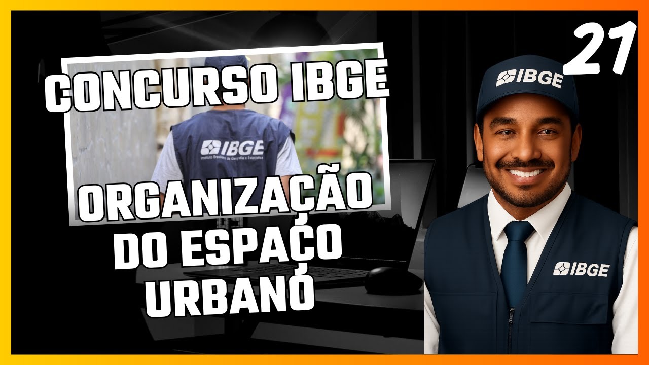 Organização do espaço urbano - Concurso IBGE 2025 - Aula 21