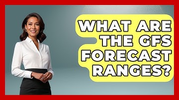 What Are The GFS Forecast Ranges? - Weather Watchdog