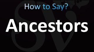 How to Pronounce Ancestors (correctly!)