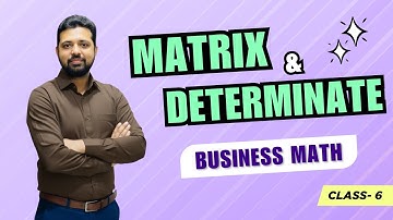 Matrix & Determinate || Class-6 || Business Math || BBA VISION
