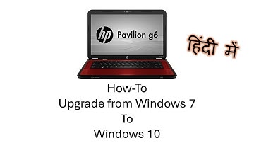 How to Upgrade HP Pavilion G6 from Windows 7 to Windows 10: Step-by-Step Guide