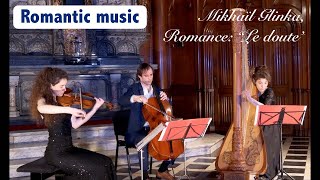 Trio Jenlis - Mikhaïl Glinka - Romance: &quot;Le doute&quot;