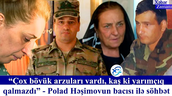 Çox böyük arzuları vardı, kaş ki yarımçıq qalmazdı - Şəhid Polad Həşimovun bacısı ilə söhbət