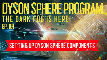 Dyson Sphere Program ~ Dark Fog ~ Ep. 101 ~ Setting Up Dyson Sphere Components