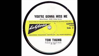 You're Gonna Miss Me (The 13th Floor Elevators cover) - Tom Thumb, 1967 (New Zealand)