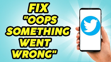 How To Fix "Oops something went wrong" Error on Twitter - 2023