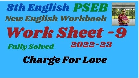 8th class Worksheet-9 New English Workbook session 2022-23 fully Solved ll Charge For Love ll#pseb