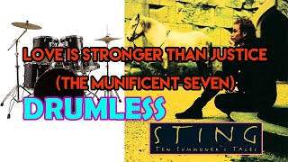 Love Is Stronger Than Justice (The Munificent Seven) - Sting - Drumless