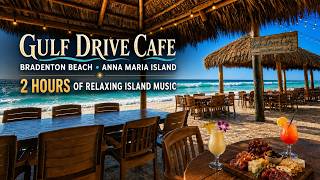 Gulf Drive Cafe Anna Maria Island | 2 Hours of Relaxing Beach Music & Gulf Views