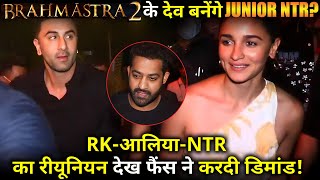 Will Jr NTR become the Dev of Brahmastra 2 ? spot with Alia & Ranbir, fans has speculating