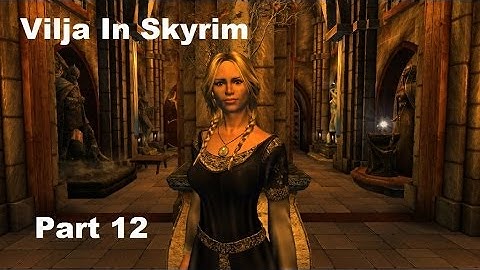 Vilja In Skyrim Walkthrough Part 12