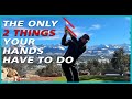 The two things your hands must do to play great golf