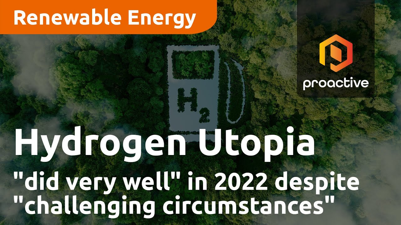 Hydrogen Utopia International "did very well" in 2022 despite "challenging circumstances"