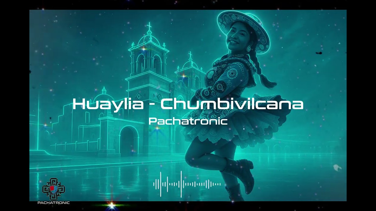 Huaylia Chumbivilcana (Versión Electrónica) – Pachatronic | Fusión Andina que Despierta el Espíritu