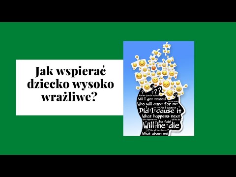 Jak wspierać dziecko wysoko wrażliwe?