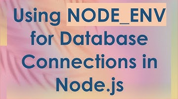 Using NODE_ENV for Database Connections in Node.js