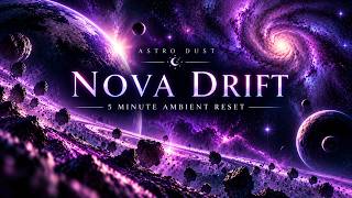 NOVA DRIFT — 5 Minutes of Cosmic Ambient Music to Reset & Unwind