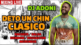 DETO UN CHIN VOL 3 SOLO CLASICO 🍻 MEZCLANDO DJ ADONI bachata, salsa, dembow, reggaeton,merengue