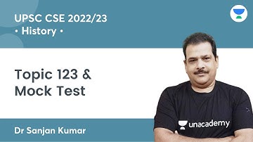 Topic 123 & Mock Test | History for UPSC CSE 2022/23 | By Dr Sanjan Kumar Sir