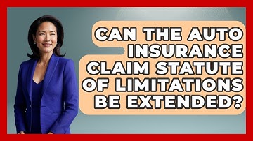 Can The Auto Insurance Claim Statute Of Limitations Be Extended? - Auto Coverage Explained