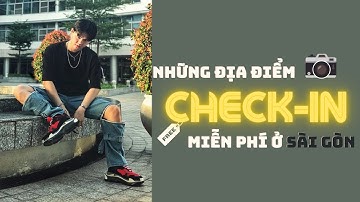 NHỮNG ĐỊA ĐIỂM CHECK-IN Ở SÀI GÒN MIỄN PHÍ | CÁCH TẠO DÁNG VÀ CĂN CHỈNH GÓC CHỤP KHIẾN BẠN ĐẸP HƠN|