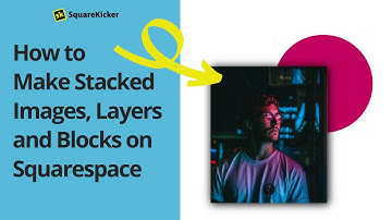 Stacked Layers, Images and Blocks on Squarespace