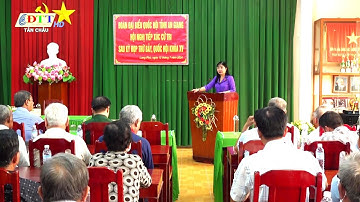 TÂN CHÂU: ĐOÀN ĐẠI BIỂU QUỐC HỘI TIẾP XÚC CỬ TRI SAU KỲ HỌP QUỐC HỘI LẦN THỨ 7, KHÓA XV