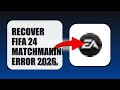 How To Recover FIFA 24 Matchmaking Error 2026 (EASY GUIDE)