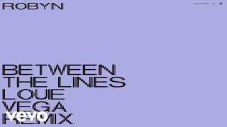 Robyn - Between The Lines (Louie Vega Remix / Audio)