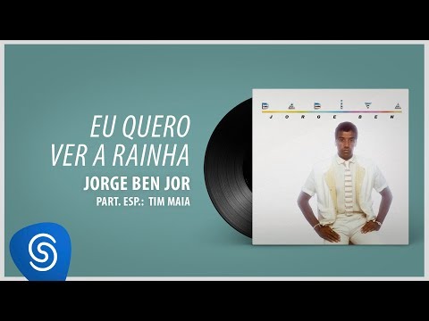 Putar Eu quero ver a rainha - Jorge Ben Jor