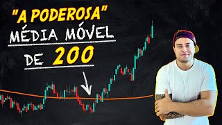 A PODEROSA MÉDIA MÓVEL DE 200 PERÍODOS (Como usar)