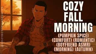 Cozy Fall Morning Romantic Autum Vibes Comfort Asmr Cozyboyfriend